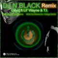 Thumbnail DJ N BLACK Remix - Lloyd ft Lil Wayne and T.I - You vs Why You Wanna - What You Wanna Do Voltage Remix Thumbnail DJ N BLACK Remix - Lloyd ft Lil Wayne and T.I - You vs Why You Wanna - What You Wanna Do Voltage Remix