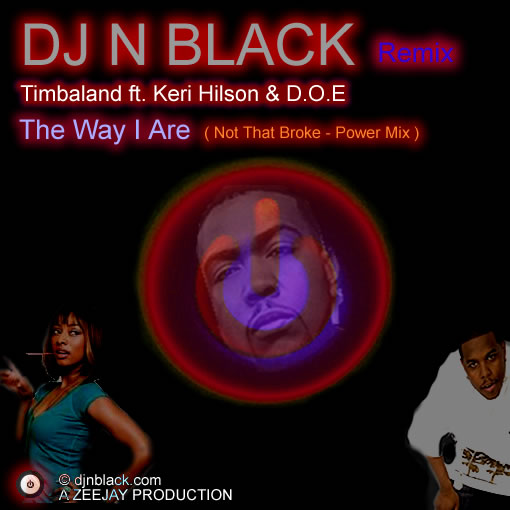 Product picture DJ N BLACK Remix - Timbaland ft. Keri Hilson And D.O.E. - The Way I Are - Not So Broke Power Remix