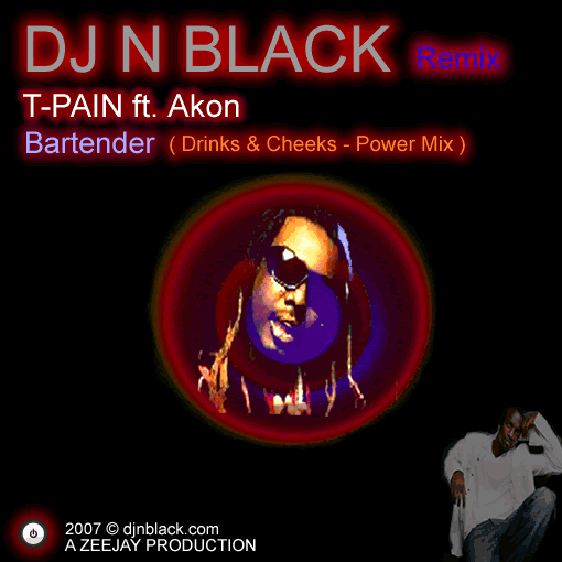 Product picture DJ N BLACK Remix - T Pain ft. Akon - Bartender - Drinks and Cheeks Power Remix