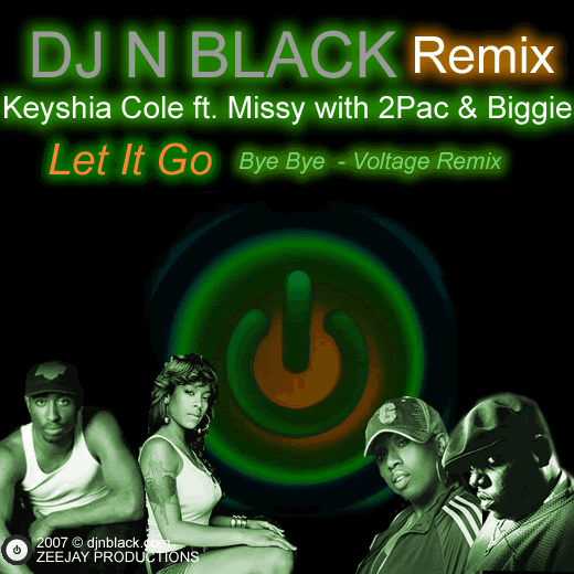 Product picture DJ N BLACK Remix - Keyshia Cole ft. Missy Elliot and 2Pac with B.I.G - Let It Go Bye Bye Voltage Remix