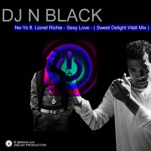 Product picture DJ N BLACK Remix - Ne-Yo ft. Lionel Richie - Sexy Love - Sweet Delight Watt Remix
